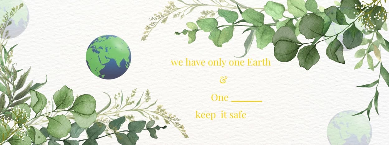 We have only one Earth - keep it safe